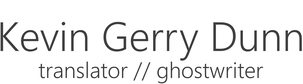 Kevin Gerry Dunn translator // ghostwriter